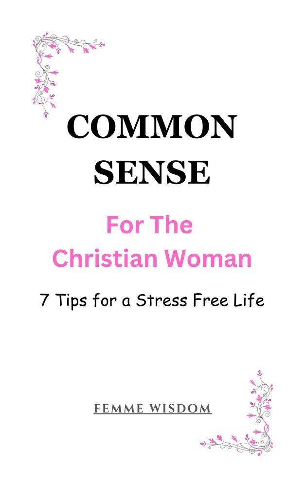 eBook: Common Sense for the Christian Woman – 7 Tips for a Stress Free Life